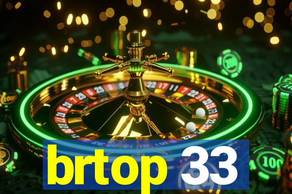 brtop 33